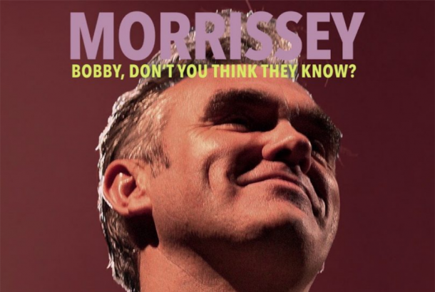 Morrissey - OYR - Bobby don´t you think they know?